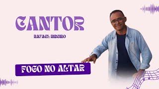 CANTOR - RAFAEL RIBEIRO - FOGO NO ALTAR