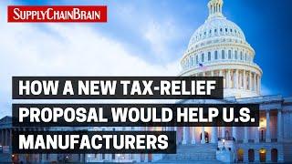 How a New Tax-Relief Proposal Would Help U.S. Manufacturers