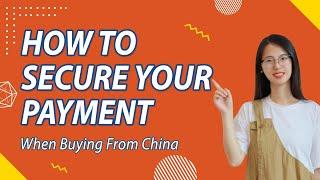 How to Secure Your Payment When Buying from China