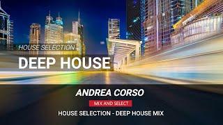 House Selection - Deep House Mix |  Andrea Corso Selection