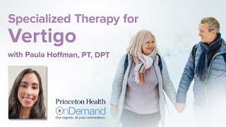 Princeton Health onDemand: Specialized Therapy for Vertigo