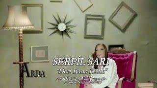 Serpil Sarı - Dert Bana Kaldı  [ © ARDA Müzik ]