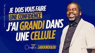 JE DOIS VOUS FAIRE UNE CONFIDENCE : J'AI GRANDI DANS UNE CELLULE - Ps Christian SABOUKOULOU