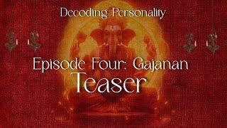 Teaser | Decoding Personality | Episode Four: Gajanan | Coming Soon