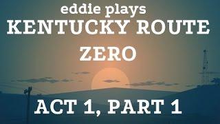 Kentucky Route Zero Act I, Part I: {Soaking up the Psychosphere}