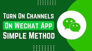 How To Turn On Channels On WeChat App