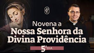 5º dia - Novena a Nossa Senhora da Divina Providência