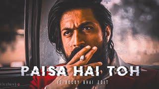 Paisa Hai Toh Ft.Rocky Bhai | Kgf Chapter 2 | Yash Edit |