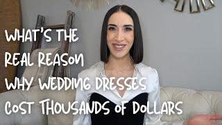 What's the REAL Reason Why Wedding Dresses Cost THOUSANDS of Dollars