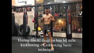 Hướng dẫn kĩ thuật cơ bản bộ môn kickboxing - Kickboxing basic technique