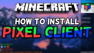 How To Install Pixel Client for Minecraft! (2020)