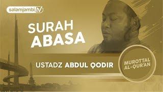 Surah Abasa ~  Ustadz Abdul Qodir (FULL) | Surah Al Fatihah