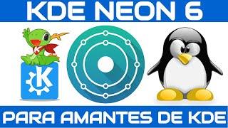 KDE NEON 6, LA DISTRO PARA LOS AMANTES DE KDE Y PLASMA.