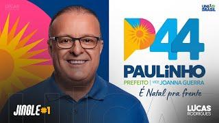 Jingle "É Natal pra frente" - Paulinho Freire 44 (Prefeito de Natal - Rio Grande do Norte)