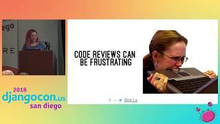 DjangoCon US 2018 - Code Review Skills for Pythonistas by Nina Zakharenko