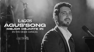 LAGOS - Agus' Song (Mejor Dejarte Ir) [En Vivo Desde Caracas] (Video Oficial)