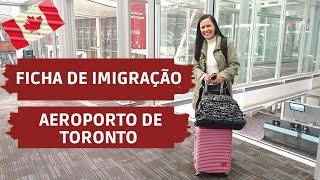 VIAGEM PARA O CANADÁ | Ficha da Imigração + Aeroporto de Toronto - Viajar para o Canadá