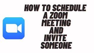 How to schedule a Zoom meeting and invite someone,how to invite someone to a zoom meeting