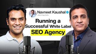 Running a Successful White Label SEO Agency: Insights from Navneet Kaushal, CEO of Page Traffic