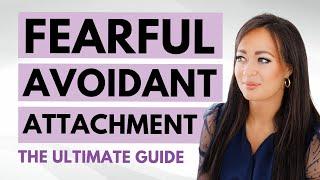 Fearful Avoidant Attachment 101: Core Wounds, Needs & Practical Healing Steps