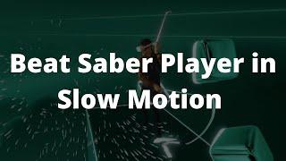 What Does a Beat Saber Player Look Like in Slow Motion