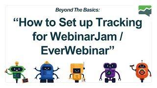 MeasurementMarketing.io - Beyond The Basics: How to Set Up Tracking for WebinarJam / EverWebinar