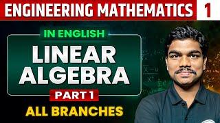 Engineering Mathematics 01 | Linear Algebra (Part 01) | GATE 2025 series | All Branch