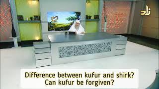 Difference between kufr and shirk? Can kufr be forgiven? - Assim al hakeem