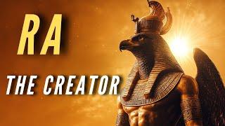 RA - The Creator of Gods and Universe in Egyptian Mythology