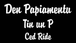 Den Papiamentu tin un P - Ced Ride