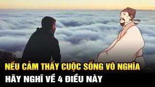 Nếu một ngày bạn cảm thấy cuộc sống vô nghĩa hãy suy ngẫm ghi nhớ 4 điều này bạn sẽ được chữa lành