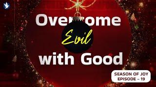 OVERCOME EVIL WITH GOOD  | SEASON OF JOY | EPISODE - 19 | COMFORTER LIVE | 26 DEC | JOIN US