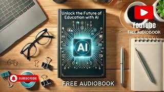 Unlock the Future of Education with AI | Free Audiobook Author C.Irmici