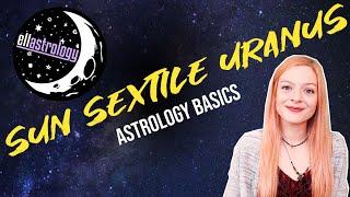 Astrology Basics: Sun Sextile Uranus