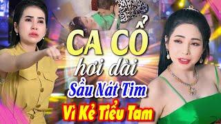 Sầu Nát Tim CA CỔ HƠI DÀI 1000 CHỮTiểu Tam Vs Chính Thất Ca Cổ Cải Lương Hơi Dài 1000 ChữCA CỔ HAY