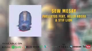 Phelixyos Feat Helen Abera & Stif Lion - Sew Mesay (Audio)