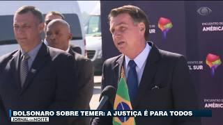 Bolsonaro sobre Temer: A justiça é para todos