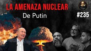 Herejes E235: La Amenaza Nuclear de Putin