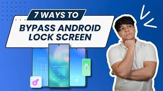 7 Methods to Bypass Android Lock Screen