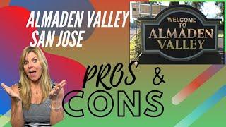 Almaden Valley Pros and Cons!