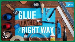 Leather Glue Do's and Don'ts | Beginner's Guide to Leather Craft Ep. 03