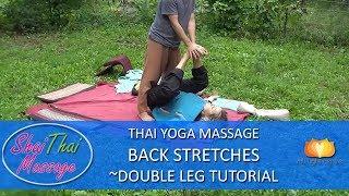 Thai Yoga Massage Back Stretches-  Double Leg Massage Tutorial