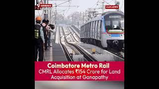 Coimbatore Metro Rail: CMRL Allocates ₹154 Crore for Land Acquisition at Ganapathy