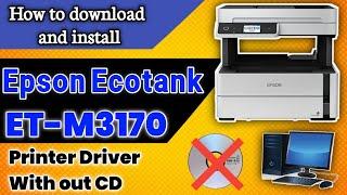 How to download and install Epson Ecotank ET-M3170 Printer & Scanner Driver on windows.without CD.