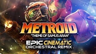 METROID Remix - Theme of Samus Aran || MAIN THEME ~EPIC ORCHESTRAL CINEMATIC VERSION~