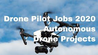 Drone Pilot Jobs 2020 - Ready for your first Autonomous Drone Project?