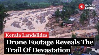 Kerala Landslide: Drone Footage Reveals The Trail Of Devastation In Wayanad