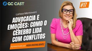 Advocacia e emoções - Como o cérebro lida com conflitos com Larissa Mantovani