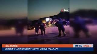 TARSUS'TA TARIM İŞÇİLERİNİ TAŞIYAN MİDİBÜS KAZA YAPTI 1 ÖLÜ 14 YARALI.