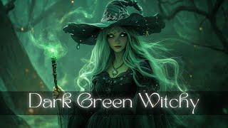 Enchanting Dark Green Witch - Witchcraft Music - Magical, Fantasy, Witchy Music Playlist